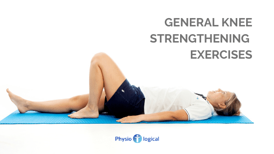 General Knee Strengthening – Early Exercises
